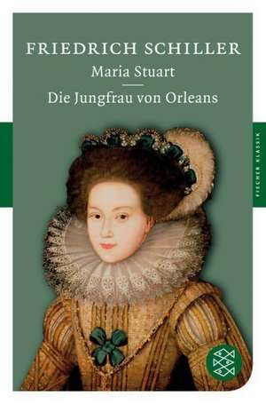 Maria Stuart / Die Jungfrau von Orleans de Friedrich Schiller