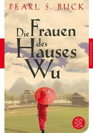 Die Frauen des Hauses Wu de Pearl S. Buck