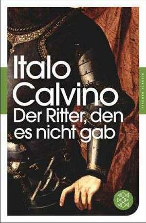 Der Ritter, den es nicht gab de Italo Calvino