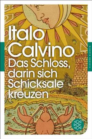 Das Schloss, darin sich Schicksale kreuzen de Italo Calvino