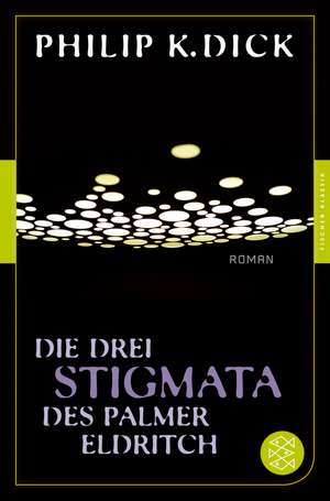 Die drei Stigmata des Palmer Eldritch de Philip K. Dick