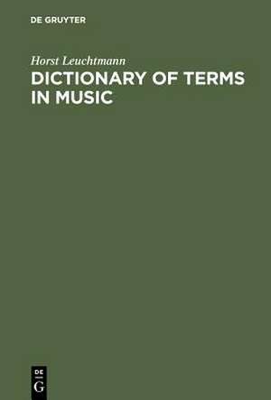 Dictionary of Terms in Music / Wörterbuch Musik: English - German, German - English de Horst Leuchtmann