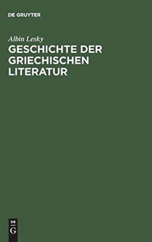 Geschichte der griechischen Literatur de Albin Lesky