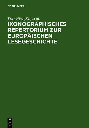 Ikonographisches Repertorium zur Europäischen Lesegeschichte de Fritz Nies