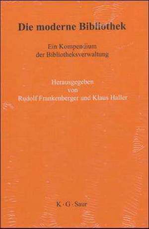 Die moderne Bibliothek: Ein Kompendium der Bibliotheksverwaltung de Rudolf Frankenberger