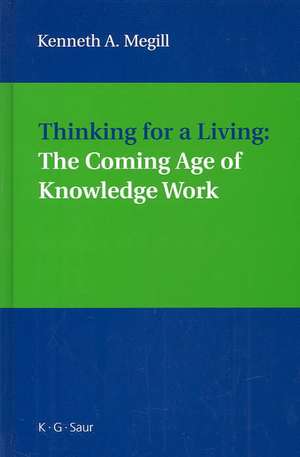 Thinking for a Living: The Coming Age of Knowledge Work de Kenneth A. Megill