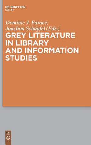 Grey Literature in Library and Information Studies de Dominic Farace