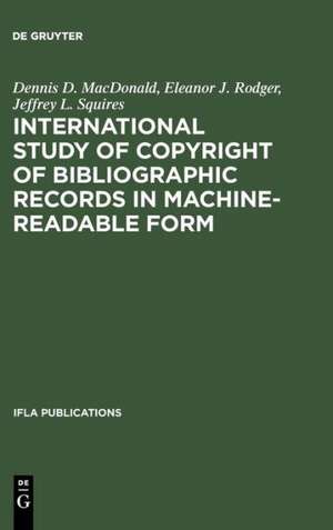 International Study of Copyright of Bibliographic Records in Machine-Readable Form: A Report Prepared for the International Federation of Library Associations and Institutions de Dennis D. MacDonald