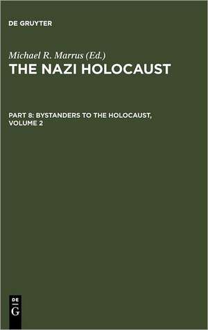 The Nazi Holocaust. Part 8: Bystanders to the Holocaust. Volume 2 de Michael Robert Marrus