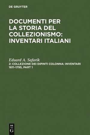 Collezione dei dipinti Colonna: Inventari 1611–1795 / The Colonna Collection of Paintings: Inventories 1611–1795 de Eduard A. Safarik