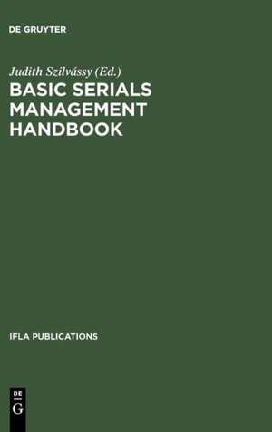 Basic Serials Management Handbook de Judith Szilvássy