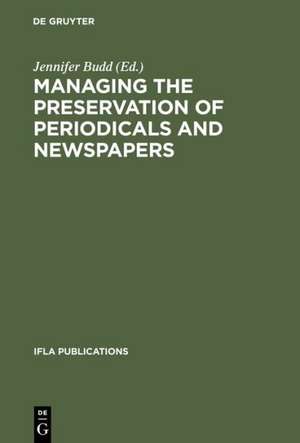 Managing the Preservation of Periodicals and Newspapers / Gérer la conservation des périodiques et de la presse: Proceedings of the IFLA Symposium / Bibliothèque nationale de France Paris, 21-24 August 2000 / Actes du Symposium IFLA / Bibliothèque nationale de France Paris, 21-24 August 2000 de Jennifer Budd