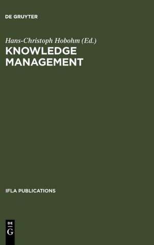 Knowledge Management: Libraries and Librarians Taking Up the Challenge de Hans-Christoph Hobohm