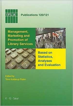 Management, Marketing and Promotion of Library Services Based on Statistics, Analyses and Evaluation de Trine Kolderup Flaten