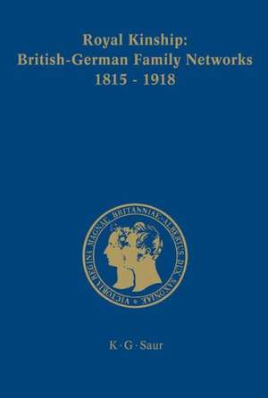 Royal Kinship. Anglo-German Family Networks 1815-1918 de Clarissa Campbell Orr