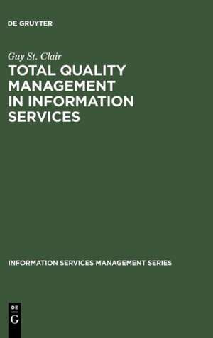 Total Quality Management in Information Services de Guy St. Clair