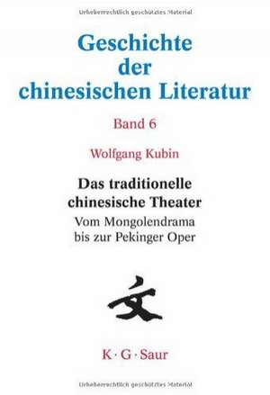 Das traditionelle chinesische Theater: Vom Mongolendrama bis zur Pekinger Oper de Wolfgang Kubin