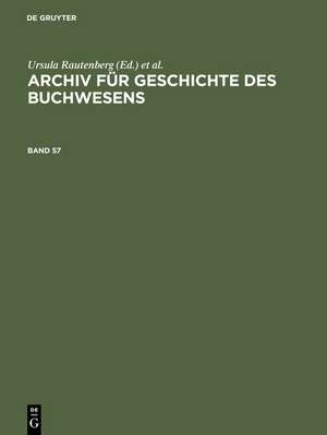 Archiv für Geschichte des Buchwesens. Band 57 de Historische Kommission des Börsenvereins