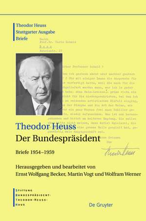 Der Bundespräsident: Briefe 1954–1959 de Theodor Heuss