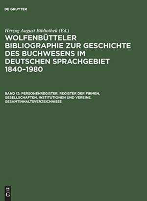 Personenregister. Register der Firmen, Gesellschaften, Institutionen und Vereine. Gesamtinhaltsverzeichnisse de Herzog August Bibliothek