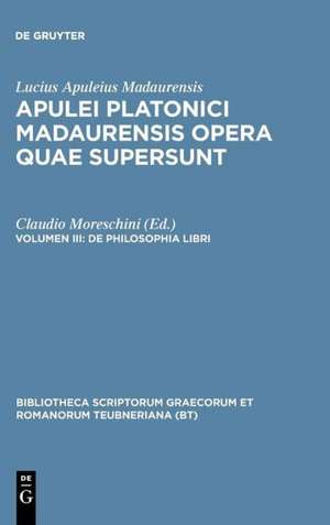 Opera Quae Supersunt, Vol. III: De Philosophia Libri de Apuleius