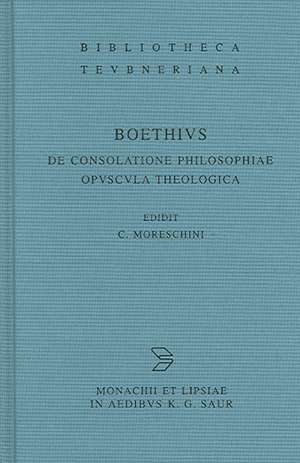 De consolatione philosophiae. Opuscula theologica de Anicius Manlius Severinus Boethius