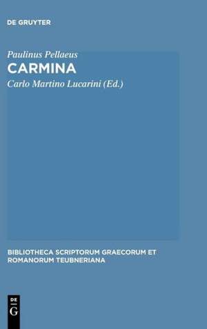 Carmina: Accedunt duo carmina ex Cod. Vat. Urb. 533 de Paulinus Pellaeus