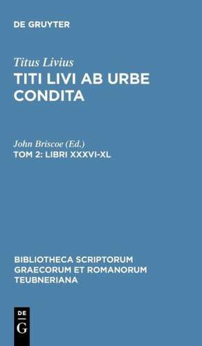 Ab Urbe Condita, Libri XXXVI-XL, tom. II: Libri XXXVI-XL de Titus Livius