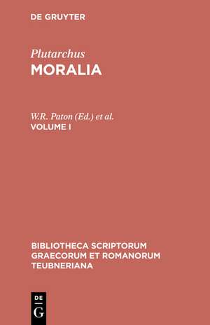 Moralia, vol. I: Libelli 1-14: De liberis educandis, De audiendis poetis, De audiendo, De adulatore et amico, De profectibus in virtute, De capienda ex inimicis utilitate, De amicorum multitudine, De fortuna, De virtute et vitio, Consolatio ad Apollonium, De tuenda sanita de Plutarchus