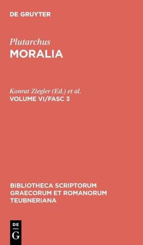 Moralia, vol. VI, fasc. 3: De musica, De libidine et aegritudine, Parsne an facultas animi sit vita passiva de Plutarchus