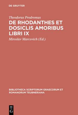 De Rhodanthes et Dosiclis Amoribus Libri IX de Theodorus Prodromus