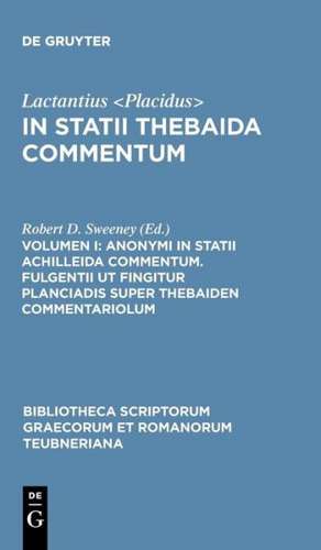 In Statii Thebaida Commentum, vol. I: Scholia in Statium de Lactantius Placidus