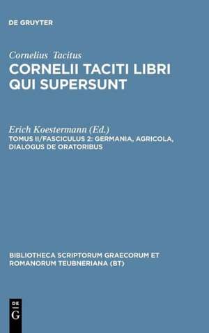 Libri Qui Supersunt, tom. II, pars 2: Germania, Agricola, Dialogus De Oratoribus de P. Cornelius Tacitus