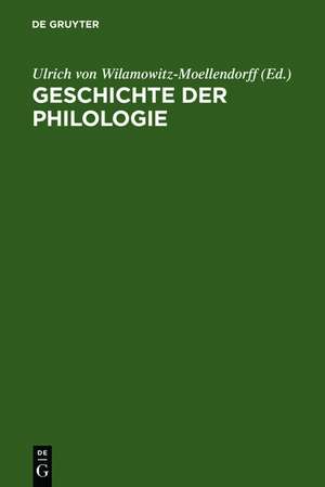 Geschichte der Philologie: Mit einem Nachwort und Register von Albert Henrichs de Ulrich Wilamowitz-Moellendorff