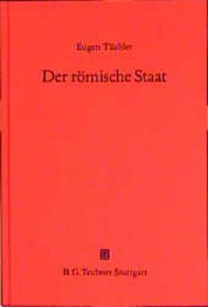 Der römische Staat: Anhang: Grundfragen der römischen Verfassungsgeschichte de Eugen Täubler