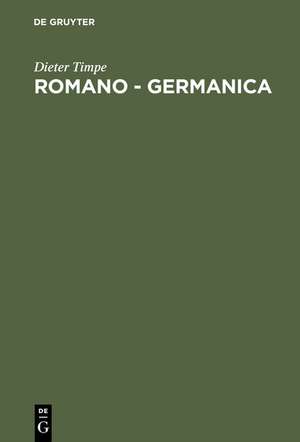 Romano - Germanica: Gesammelte Studien zur Germania des Tacitus de Dieter Timpe