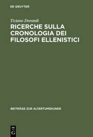 Ricerche sulla cronologia dei filosofi ellenistici de Tiziano Dorandi