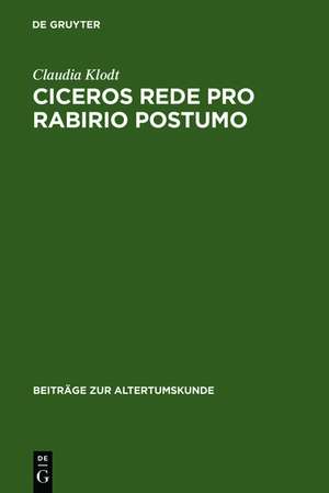 Ciceros Rede Pro Rabirio Postumo: Einleitung und Kommentar de Claudia Klodt