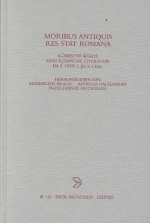 Moribus antiquis res stat Romana: Römische Werte und römische Literatur im 3. und 2. Jh. v. Chr. de Maurizio Bettini