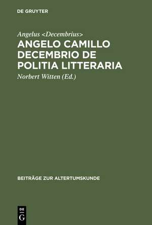 Angelo Camillo Decembrio De politia litteraria de Angelus Decembrius