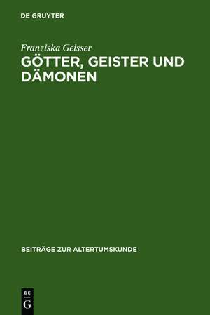 Götter, Geister und Dämonen: Unheilsmächte bei Aischylos - Zwischen Aberglauben und Theatralik de Franziska Geisser