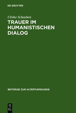 Trauer im humanistischen Dialog: Das Trostgespräch des Giannozzo Manetti und seine Quellen de Ulrike Schaeben