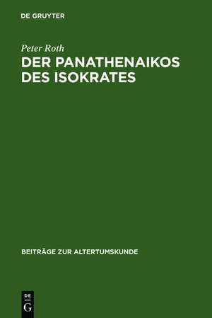 Der Panathenaikos des Isokrates: Übersetzung und Kommentar de Peter Roth