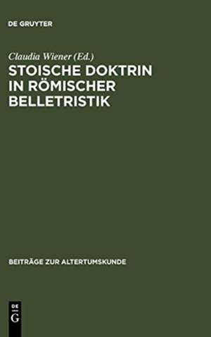 Stoische Doktrin in römischer Belletristik: Das Problem von Entscheidungsfreiheit und Determinismus in Senecas Tragödien und Lucans Pharsalia de Claudia Wiener