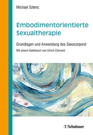 Embodimentorientierte Sexualtherapie de Michael Sztenc