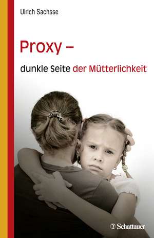 Proxy - dunkle Seite der Mütterlichkeit de Ulrich Sachsse