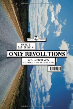 Only Revolutions. Roman. de Mark Z. Danielewski