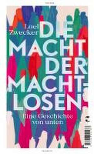 Die Macht der Machtlosen de Loel Zwecker