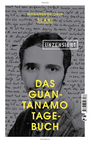 Das Guantanamo-Tagebuch unzensiert de Mohamedou Ould Slahi