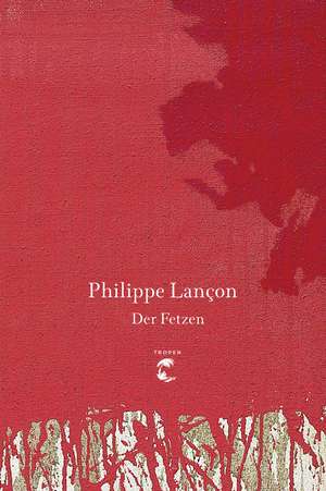 Der Fetzen de Philippe Lançon